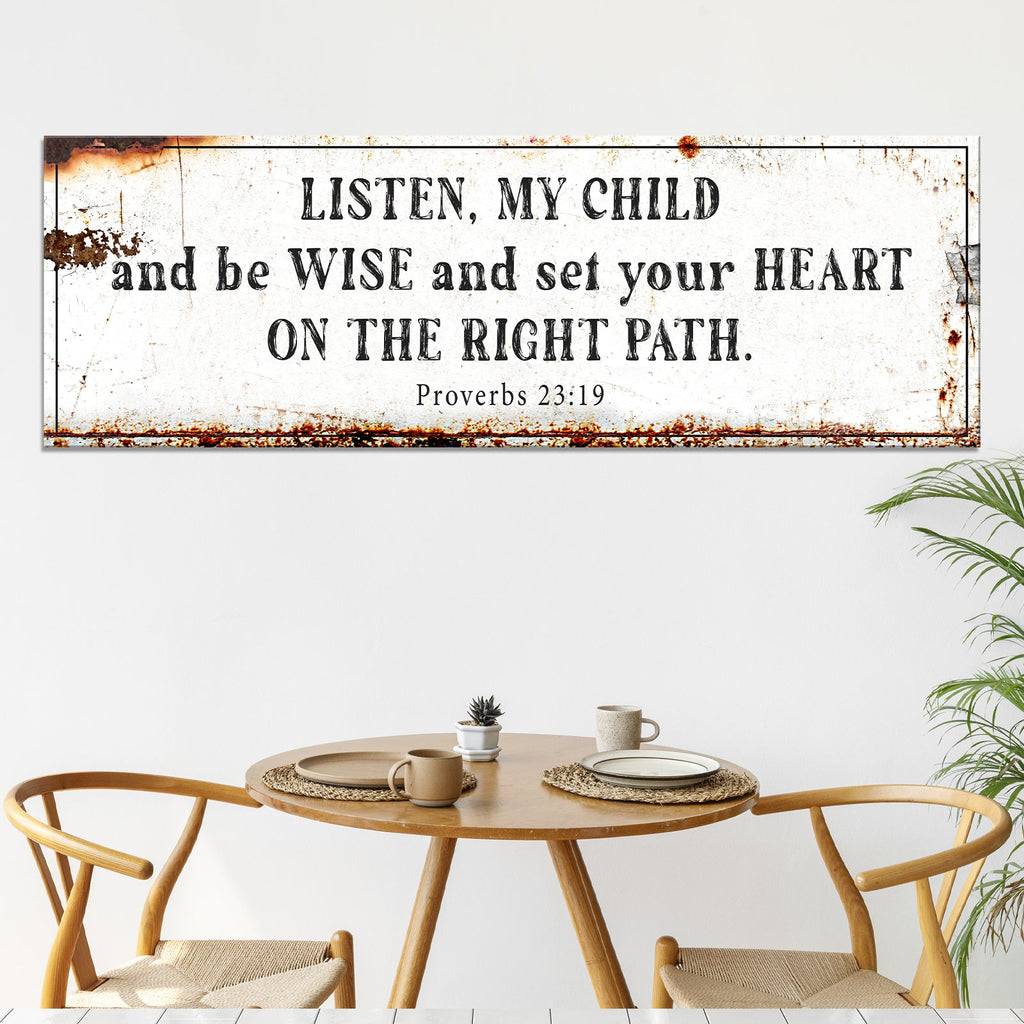 Be Wise and Set Your Heart on The Right Path - Proverbs 23:19 Faith Sign