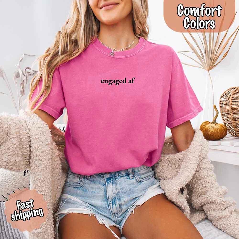 Engaged AF Comfort Colors T-Shirt, Funny Fiancé Gift Tee