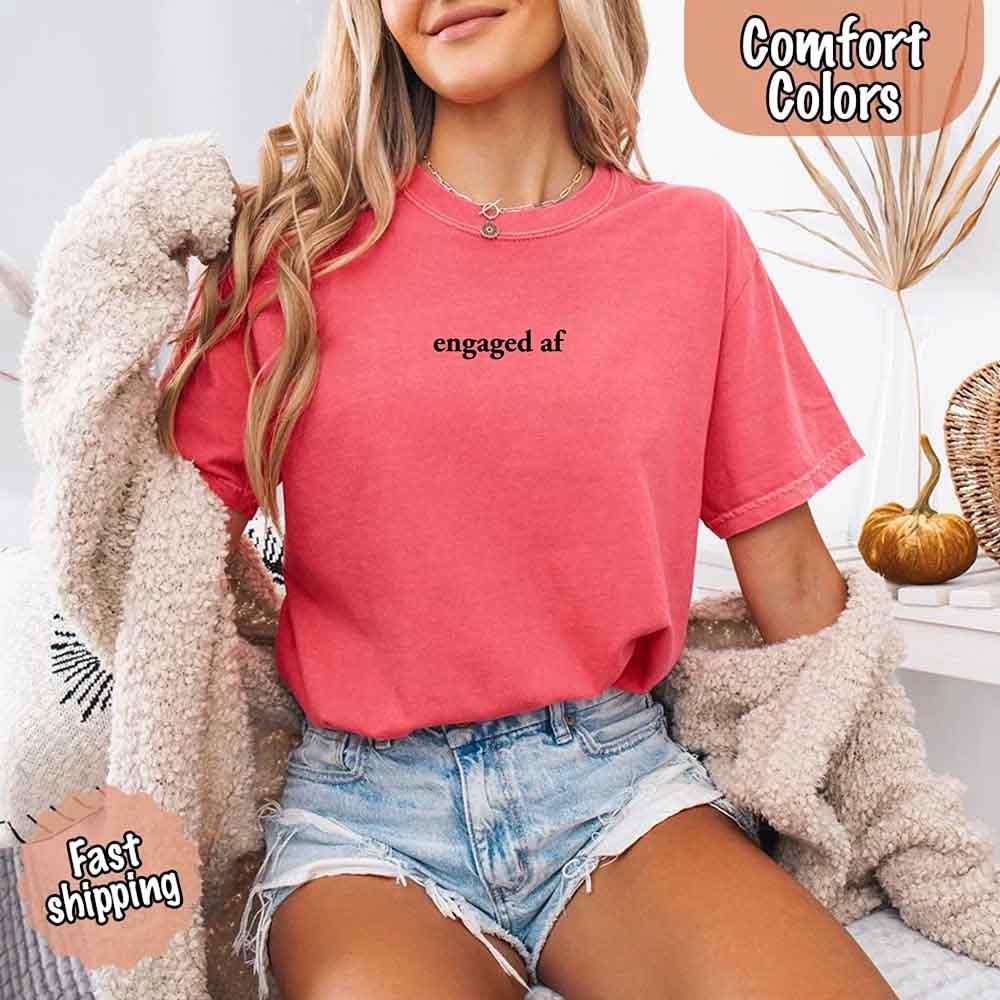 Engaged AF Comfort Colors T-Shirt, Funny Fiancé Gift Tee