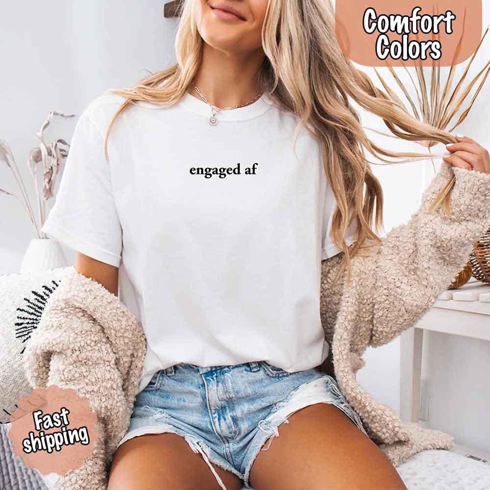 Engaged AF Comfort Colors T-Shirt, Funny Fiancé Gift Tee