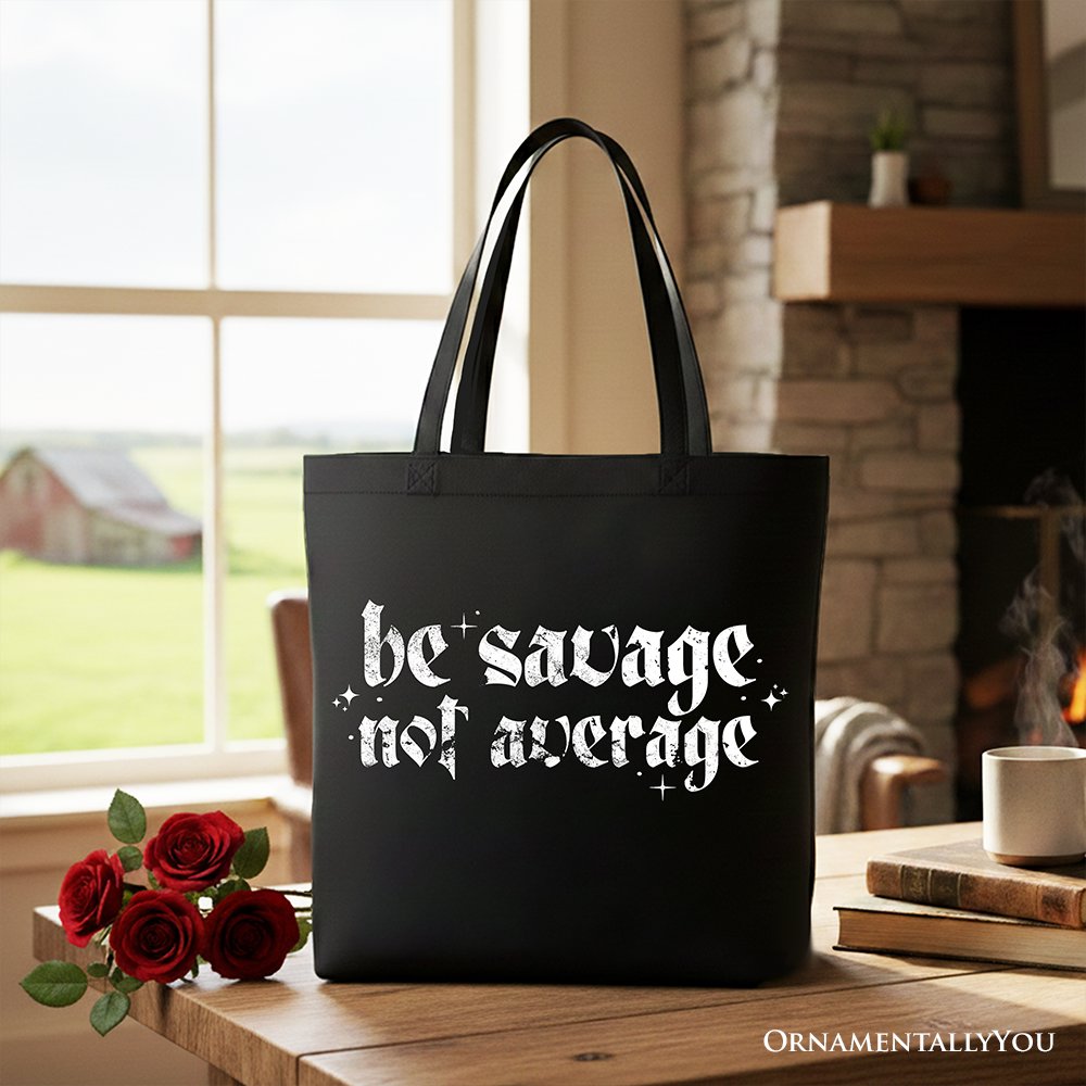 Be Savage Not Average Tote Bag, Grunge Snarky Self Love Gift Shopper