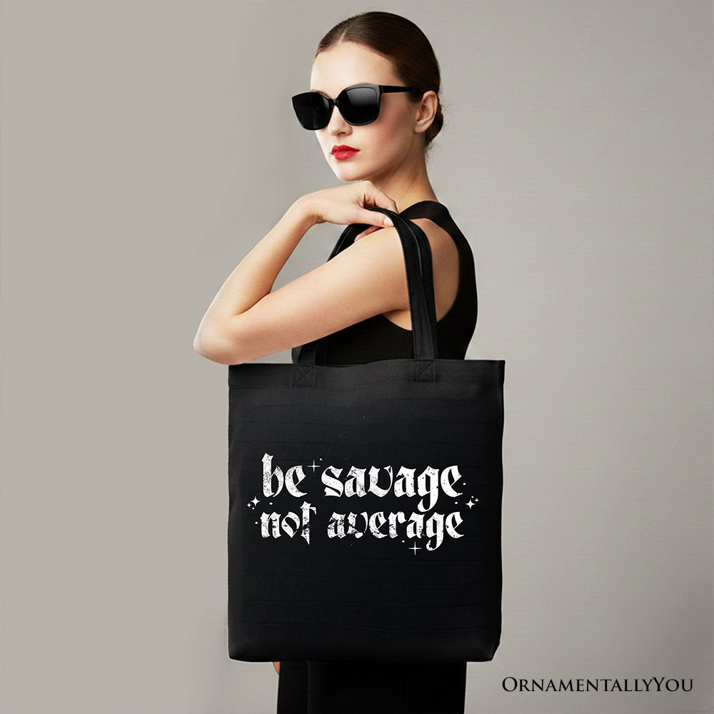 Be Savage Not Average Tote Bag, Grunge Snarky Self Love Gift Shopper