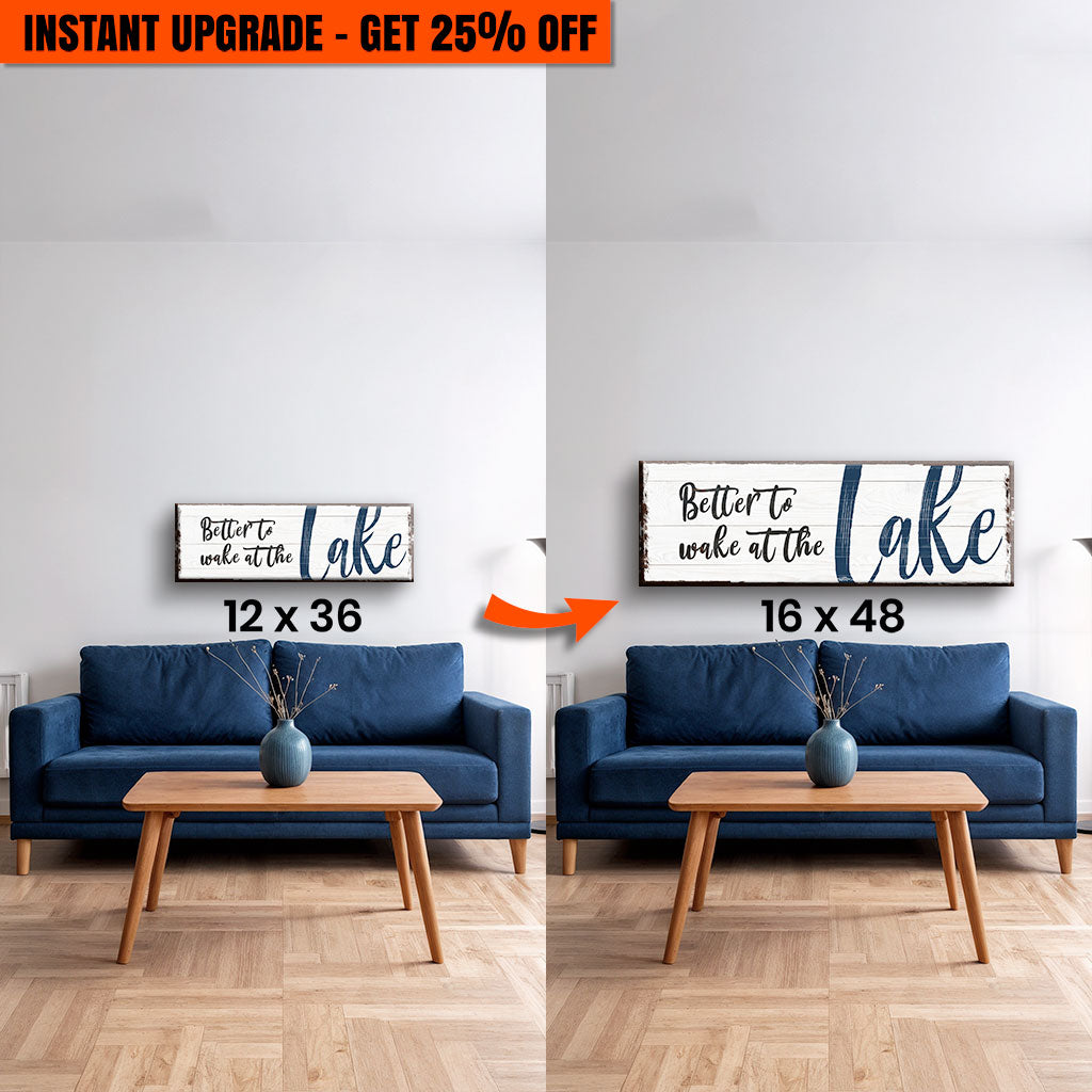 Upgrade Your 36x12 Inches Canvas 'Better To Wake At The Lake Sign' To 48x16 Inches Canvas